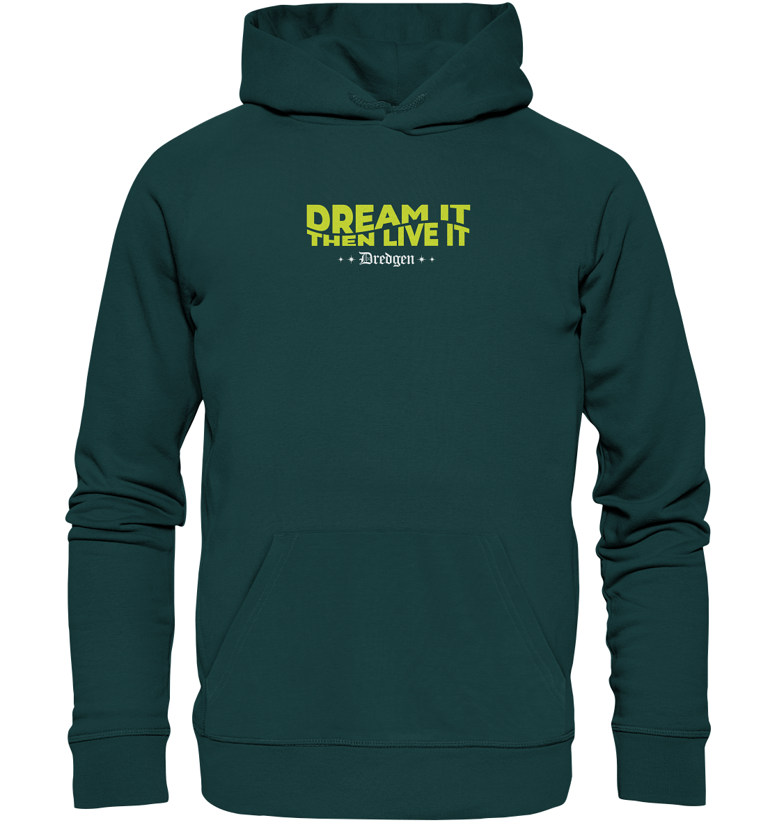 Dredgen Dream It Then Live It - Organic Hoodie