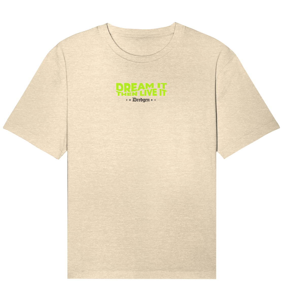 Dredgen Dream It Then Live It White - Organic Relaxed Shirt