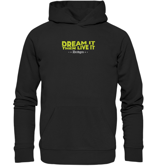 Dredgen Dream It Then Live It - Organic Hoodie