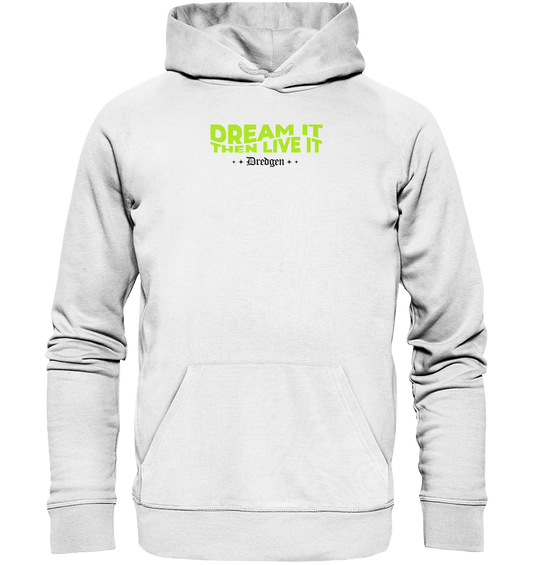 Dredgen Dream It Then Live It White - Organic Hoodie