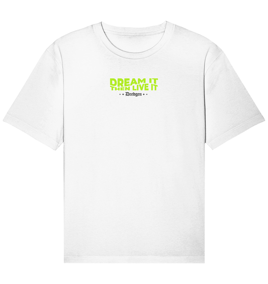 Dredgen Dream It Then Live It White - Organic Relaxed Shirt